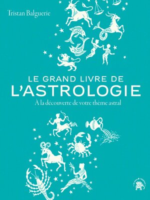 cover image of Le grand livre de l'astrologie